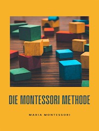 Die Montessori-Methode (übersetzt) - Maria Montessori - E-Book