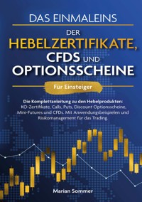 Das Einmaleins der Hebelzertifikate, CFDs und Optionsscheine für Einsteiger - Marian Sommer - E-Book