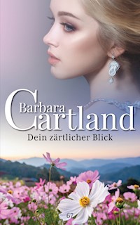 Dein zärtlicher Blick - Barbara Cartland - E-Book