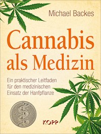 Cannabis als Medizin - Michael Backes - E-Book