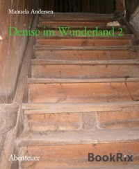 Denise im Wunderland 2 - Manuela Andersen - E-Book