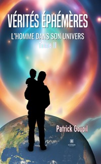 Vérités éphémères - Tome 2 - Patrick Goupil - E-Book