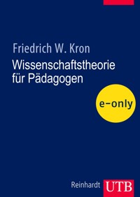 Wissenschaftstheorie für Pädagogen - Friedrich W. Kron - E-Book