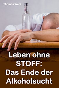 Leben ohne STOFF - Thomas Werk - E-Book