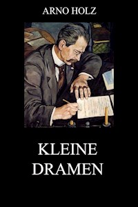 Kleine Dramen - Arno Holz - E-Book