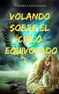 Volando sobre el cielo equivocado - Andrea Santander - E-Book