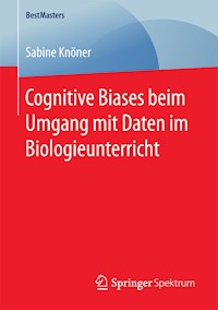 Cognitive Biases beim Umgang mit Daten im Biologieunterricht - Sabine Knöner - E-Book