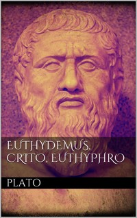 Euthydemus, Crito, Euthyphro - Plato - E-Book