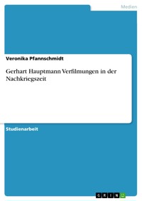 Gerhart Hauptmann Verfilmungen in der Nachkriegszeit - Veronika Pfannschmidt - E-Book