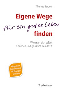 Eigene Wege für ein gutes Leben finden - Thomas Bergner - E-Book