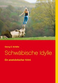 Schwäbische Idylle - Georg E. Schäfer - E-Book