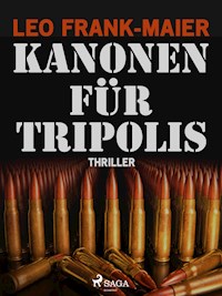 Kanonen für Tripolis - Leo Frank-Maier - E-Book