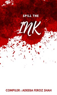 Spill The Ink - Shah Adeeba Feroz - E-Book