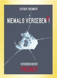 Niemals Vergebens! - Esther Theumert - E-Book