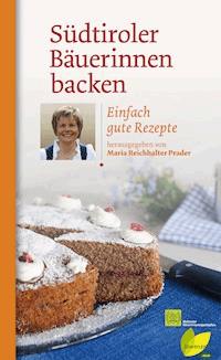 Südtiroler Bäuerinnen backen - Maria Reichhalter Prader - E-Book