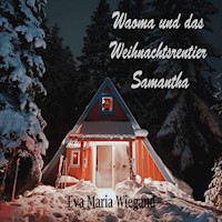 Waoma und das Weihnachtsrentier Samantha - Eva Maria Wiegand - Hörbuch