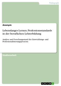 Lebenslanges Lernen. Professionsstandards in der beruflichen Lehrerbildung - - E-Book