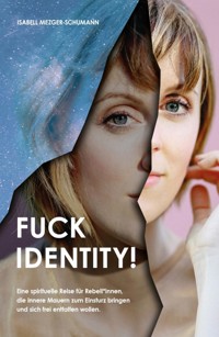Fuck Identity! - Isabell Mezger-Schumann - E-Book