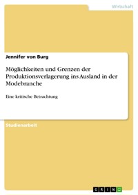 Möglichkeiten und Grenzen der Produktionsverlagerung ins Ausland in der Modebranche - Jennifer von Burg - E-Book