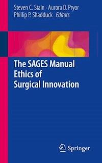 The SAGES Manual Ethics of Surgical Innovation - - E-Book