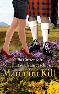 Vom Umtausch ausgeschlossen Mann im Kilt - Pia Guttenson - E-Book