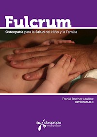Fulcrum. Pensamientos de Osteopatía en el Niño y la Familia - Franki Rocher Muñoz - E-Book
