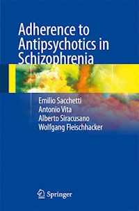 Adherence to Antipsychotics in Schizophrenia - Emilio Sacchetti - E-Book
