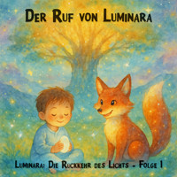 Traumreisen für Kinder, Staffel 1: Luminara: Die Rückkehr des Lichts, Folge 1: Der Ruf von Luminara (ungekürzt) - Claudia Schröder - Hörbuch
