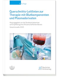 Querschnitts-Leitlinien zur Therapie mit Blutkomponenten und Plasmaderivaten -  - E-Book