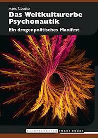Das Weltkulturerbe Psychonautik - Hans Cousto - E-Book