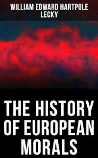 The History of European Morals - William Edward Hartpole Lecky - E-Book
