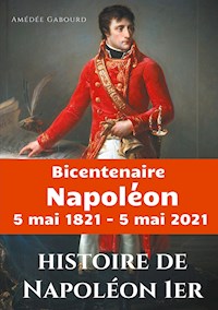 Histoire de Napoléon Ier - Amédée Gabourd - E-Book