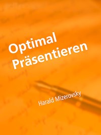Optimal Präsentieren - Harald Mizerovsky - E-Book