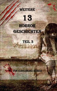 Weitere 13 Horrorgeschichten - Karlheinz Huber - E-Book