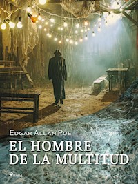 El hombre de la multitud - Edgar Allan Poe - E-Book