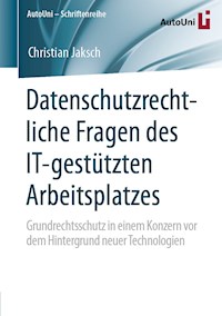 Datenschutzrechtliche Fragen des IT-gestützten Arbeitsplatzes - Christian Jaksch - E-Book