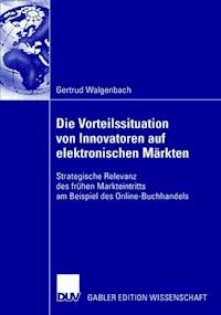 Die Vorteilssituation von Innovatoren auf elektronischen Märkten - Gertrud Walgenbach - E-Book