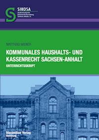 Kommunales Haushalts- und Kassenrecht Sachsen-Anhalt - Matthias Wiener - E-Book