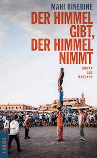Der Himmel gibt, der Himmel nimmt - Mahi Binebine - E-Book