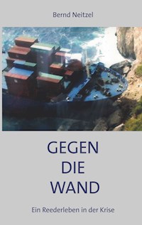Gegen die Wand - Bernd Neitzel - E-Book