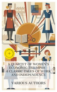 A Quartet of Women's Economic Triumphs – 4 Classic Tales of Work and Independence - George Moore - E-Book