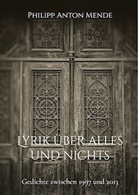 Lyrik über alles und nichts - Philipp Anton Mende - E-Book