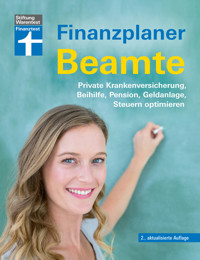 Finanzplaner Beamte - Der Ratgeber von Ausbildung bis Ruhestand mit Praxistipps und Checklisten - Isabell Pohlmann - E-Book