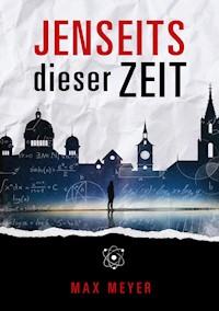 Jenseits dieser Zeit - Max Meyer - E-Book