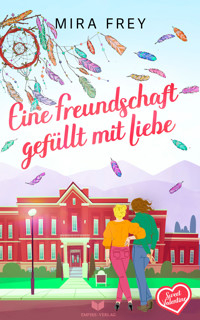Eine Freundschaft gefüllt mit Liebe - Mira Frey - E-Book