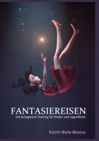 Fantasiereisen - Katrin Biela-Blasius - E-Book
