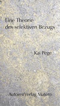 Eine Theorie des selektiven Bezugs - Kai Pege - E-Book