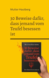 30 Beweise dafür, dass jemand vom Teufel besessen ist - Mutter Hautberg - E-Book