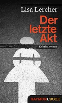 Der letzte Akt - Lisa Lercher - E-Book
