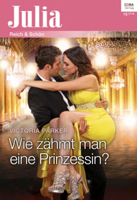 Wie zähmt man eine Prinzessin? - Victoria Parker - E-Book